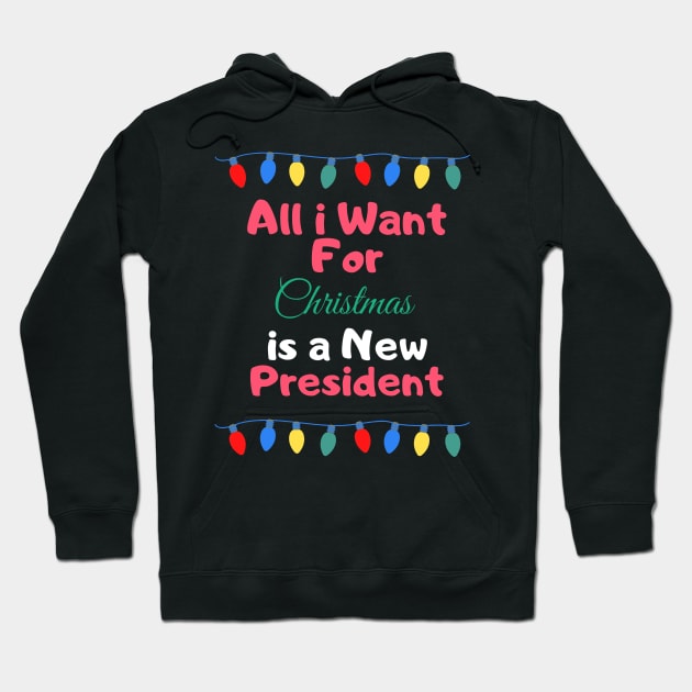 All I Want For Christmas Is a New President Hoodie by CityNoir